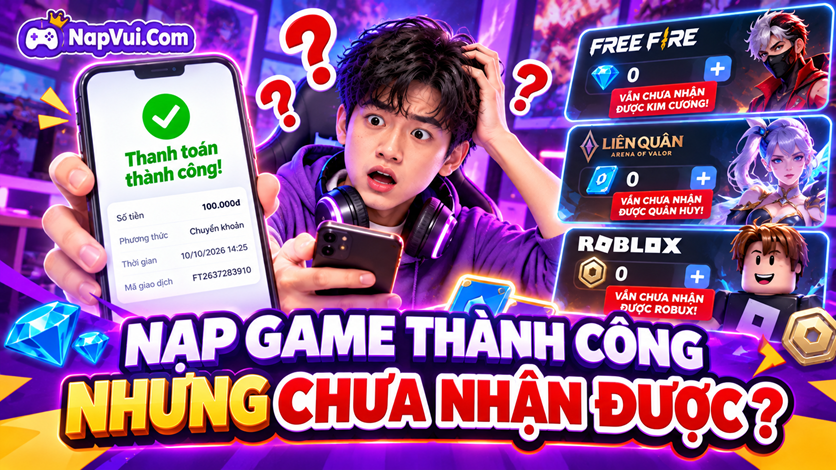 Nạp Game Thành Công Nhưng Chưa Nhận Được Vật Phẩm Phải Làm Sao?